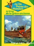 La vie privée des hommes. 1. Les temps préhistoriques - Au temps des anciens égyptiens - Au temps de la Grèce ancienne