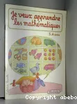 Je veux apprendre les mathématiques : 5-6 ans