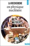 La recherche en physique nucléaire