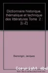 Dictionnaire historique, thématique et technique des littératures. Littératures française et étrangères, anciennes et modernes. 2. L - Z