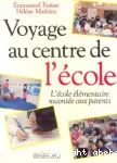 Voyage au centre de l'école : l'école élémentaire racontée aux parents