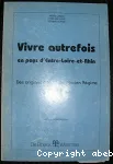 Vivre autrefois en pays d'entre-Loire-et-Rhin : des origines à la fin de l'Ancien Régime