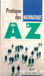 Pratique des mathématiques de A à Z