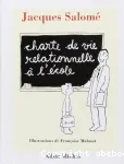 Charte de vie relationnelle à l' école, ou, jalons pour mieux communiquer entre enfants et adultes au cours d'une année scolaire