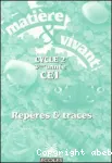 Matière & vivant. Repères et traces : cycle 2, 3eme année CE1