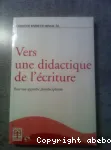 Vers une didactique de l' écriture