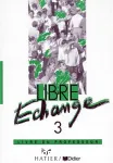 Libre échange 3. Livre du professeur