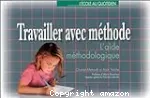 Travailler avec méthode : l'aide méthodologique