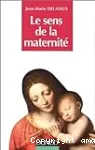 Le sens de la maternité