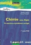 Chimie avec Maple. 70 exercices et problèmes corrigés. 1ère année PCSI