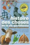 Histoire des choses de la vie quotidienne d'hier à aujourd'hui