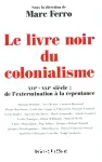 Le livre noir du colonialisme. XVIe -XXe siècle : de l'extermination à la repentance