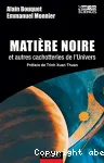 Matière noire et autres cachotteries de l'Univers