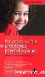 Mon enfant souffre de problèmes psychologiques