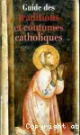 Guide des traditions et coutumes catholiques