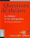 Questions de théâtre, 7. Le théâtre et les enseignants