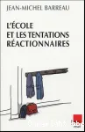 L'école et les tentations réactionnaires : réformes et contre-réformes dans la France d'aujourd'hui