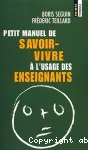 Petit manuel de savoir-vivre à l' usage des enseignants