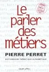 Le parler des métiers : dictionnaire thématique alphabétique