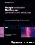 Biologie moléculaire; biochimie des communications cellulaires
