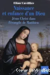 Naissance et enfance d'un Dieu : Jésus Christ dans l'évangile de Mathieu