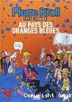 Au pays des oranges bleues