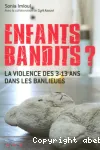 Enfants bandits ? la violence des 3-13 ans dans les banlieues