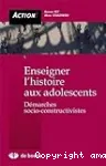 Enseigner l' histoire aux adolescents : démarches socio-constructivistes