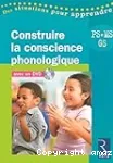 Construire la conscience phonologique