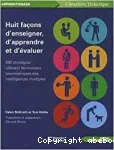 Huit façons d'enseigner, d'apprendre et d'évaluer