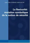 L'idéologie de l'autoresponsabilité totalisatrice : l'individu compétent et "flexisûr"