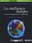 Les intelligences multiples au coeur de l'enseignement et de l'apprentissage