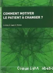 Comment motiver le patient à changer ?