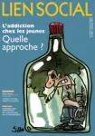 Lien social, n°1093 - 14 février 2013 - L'addiction chez les jeunes : quelle approche ?