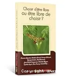 Choisir d'être libre ou être libre de choisir?