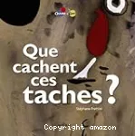 Que cachent ces taches?