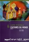 Arts visuels & cultures du monde. Volume 1 : Habiter, manger, s'habiller, se parer, naître, grandir, mourir