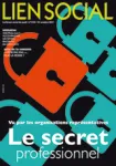 Lien social, n°1124 - 31 octobre 2013 - Le secret professionnel