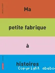 Ma petite fabrique à histoires