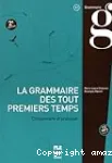 La grammaire des tout premiers temps