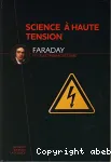 Faraday et l'électromagnétisme : science à haute tension