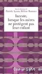 Inceste, lorsque les mères ne protègent pas leur enfant