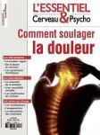 L'essentiel Cerveau & Psycho, N° 17 - Février - Avril 2014 - Comment soulager la douleur