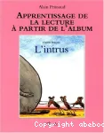 Apprentissage de la lecture à partir de l'album.CE1, 3. L'intrus de Claude Boujon