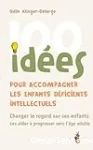 100 idées pour accompagner les enfants déficients intellectuels