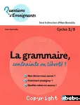 La grammaire, contrainte ou liberté ? Cycle 2/3