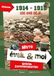 Eveil & Moi. Histo. Spécial Commémoration. 1914 -1918, 100 ans déjà...