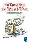 L'orthographe en crise à l'école. Et si l'histoire montrait le chemin ?