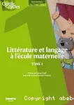 Littérature et langage à l'école maternelle, 2. Littérature et langage à l'école maternelle. Tome 2