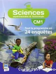 Sciences expérimentales et technologie CM1 : Tout le programme en 24 enquêtes